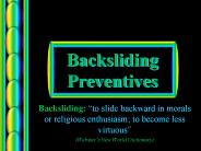 Backsliding Preventives