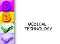 MEDICAL TECHNOLOGY PowerPoint PPT Presentation