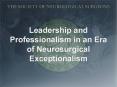 Leadership and Professionalism in an Era of Neurosurgical Exceptionalism PowerPoint PPT Presentation