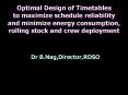 Optimal Design of Timetables  to maximize schedule reliability and minimize energy consumption, rolling stock and crew deployment PowerPoint PPT Presentation