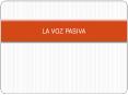LA VOZ PASIVA PowerPoint PPT Presentation