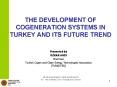 THE DEVELOPMENT OF COGENERATION SYSTEMS IN TURKEY AND ITS FUTURE TREND PowerPoint PPT Presentation