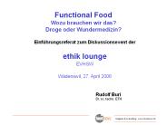 Functional Food Wozu brauchen wir das? Droge oder Wundermedizin?