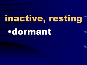 inactive, resting