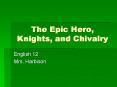 The Epic Hero, Knights, and Chivalry PowerPoint PPT Presentation