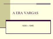 A ERA VARGAS
