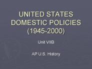 UNITED STATES DOMESTIC POLICIES (1945-2000)