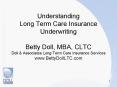 Understanding Long Term Care Insurance Underwriting Betty Doll, MBA, CLTC Doll PowerPoint PPT Presentation