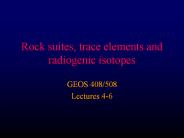 Rock suites, trace elements and radiogenic isotopes