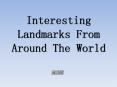 Interesting Landmarks From Around The World PowerPoint PPT Presentation