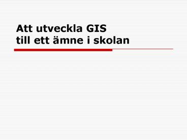 Att utveckla GIS till ett 