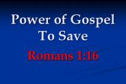 Power of Gospel To Save