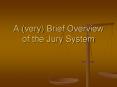 A (very) Brief Overview of the Jury System PowerPoint PPT Presentation