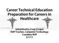 Career Technical Education Preparation for Careers in Healthcare PowerPoint PPT Presentation