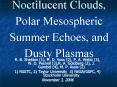 Noctilucent Clouds, Polar Mesospheric Summer Echoes, and Dusty Plasmas PowerPoint PPT Presentation