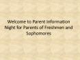 Welcome to Parent Information Night for Parents of Freshmen and Sophomores PowerPoint PPT Presentation