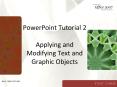 PowerPoint Tutorial 2 Applying and Modifying Text and Graphic Objects PowerPoint PPT Presentation