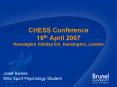 CHESS Conference 19th April 2007 Kensington Holiday Inn, Kensington, London PowerPoint PPT Presentation