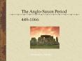 The Anglo-Saxon Period PowerPoint PPT Presentation