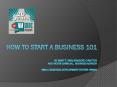 How to start a business 101 by Mary t. vigil-tarazoff, Director And Victor Carbajal, Business advisor  Small business development center- wnmu PowerPoint PPT Presentation