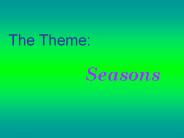 The Theme:           Seasons