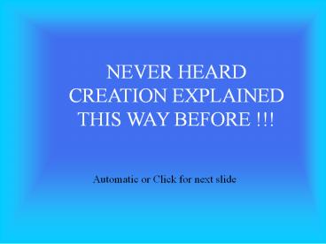 NEVER HEARD CREATION EXPLAINED THIS WAY BEFORE !!!