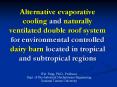 Alternative evaporative cooling and naturally ventilated double roof system for environmental controlled dairy barn located in tropical and subtropical regions PowerPoint PPT Presentation