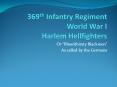 369th Infantry Regiment World War I Harlem Hellfighters PowerPoint PPT Presentation
