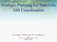 Strategic Planning for Statewide GIS Coordination PowerPoint PPT Presentation