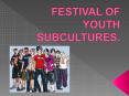 FESTIVAL OF YOUTH SUBCULTURES. PowerPoint PPT Presentation