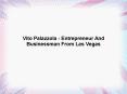 Vito Palazzola - Entrepreneur And Businessman From Las Vegas PowerPoint PPT Presentation
