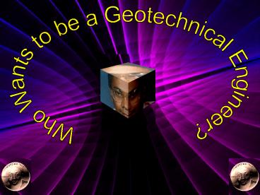 Who Wants to be a Geotechnical Engineer?