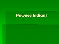 Pawnee Indians PowerPoint PPT Presentation