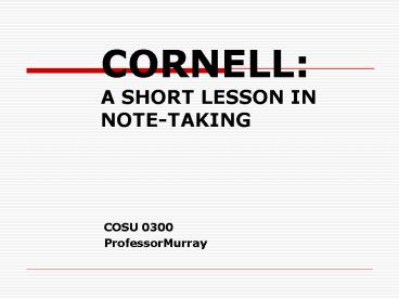 CORNELL: A SHORT LESSON IN NOTE-TAKING