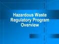 Hazardous Waste Regulatory Program Overview PowerPoint PPT Presentation