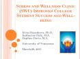 Stress and Wellness Clinic (SWC) Improves College Student Success and Well-being PowerPoint PPT Presentation