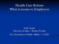 Health Care Reform  Health Care Reform What it means to Employers   Neil Crosby Director of Sales  PowerPoint PPT Presentation