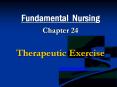 Fundamental Nursing Chapter 24  Therapeutic Exercise PowerPoint PPT Presentation