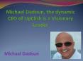 Michael Dadoun, the dynamic CEO of UpClick is a Visionary Leader PowerPoint PPT Presentation