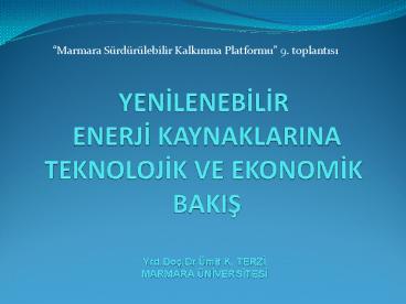 YENILENEBILIR ENERJI KAYNAKLARINA TEKNOLOJIK VE EKONOMIK BAKIS