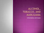 Alcohol, Tobacco, and Marijuana