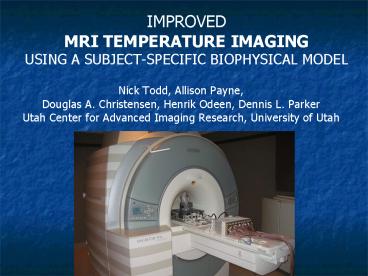 IMPROVED MRI TEMPERATURE IMAGING USING A SUBJECT-SPECIFIC BIOPHYSICAL MODEL