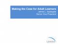 Making the Case for Adult Learners James L. Applegate Senior Vice President PowerPoint PPT Presentation