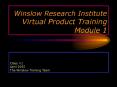 Winslow Research Institute Virtual Product Training Module 1 PowerPoint PPT Presentation