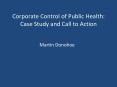 Corporate Control of Public Health: Case Study and Call to Action PowerPoint PPT Presentation