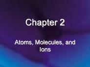 Atoms, Molecules, and Ions