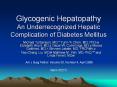 Glycogenic Hepatopathy An Underrecognized Hepatic Complication of Diabetes Mellitus PowerPoint PPT Presentation