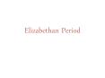 Elizabethan Period PowerPoint PPT Presentation