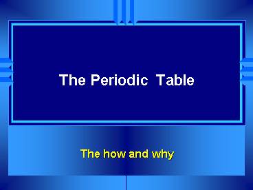 PPT – The Periodic Table PowerPoint presentation | free to view - id ...