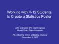 Working with K-12 Students to Create a Statistics Poster PowerPoint PPT Presentation